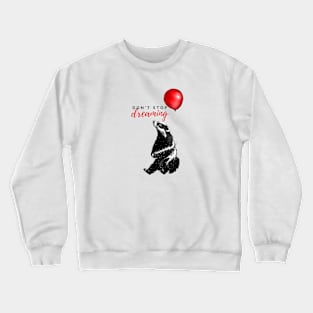 Don't Stop Dreaming Dream Big Bold Dreams Crewneck Sweatshirt